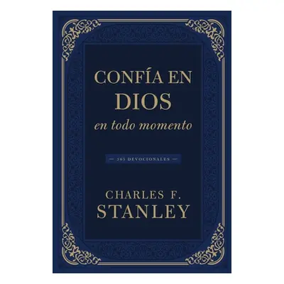 "Confa En Dios En Todo Momento: 365 Devocionales" - "" ("Stanley Charles F.")