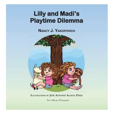 "Lilly and Madi's Playtime Dilemma" - "" ("Yakopovich Nancy J.")