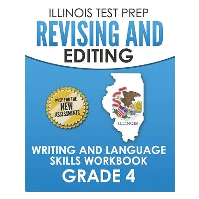 "ILLINOIS TEST PREP Revising and Editing Grade 4: Writing and Language Skills Workbook" - "" ("H