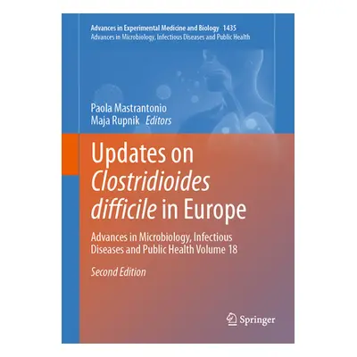 "Updates on Clostridioides Difficile in Europe: Advances in Microbiology, Infectious Diseases an