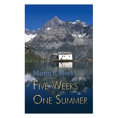 "Five Weeks One Summer" - "" ("Block Martin E.")