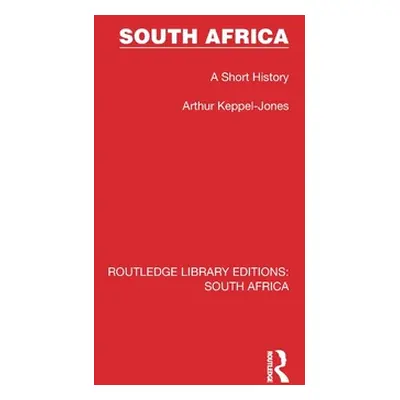 "South Africa: A Short History" - "" ("Keppel-Jones Arthur")