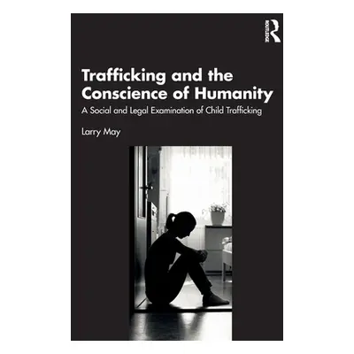 "Trafficking and the Conscience of Humanity: A Social and Legal Examination of Child Trafficking