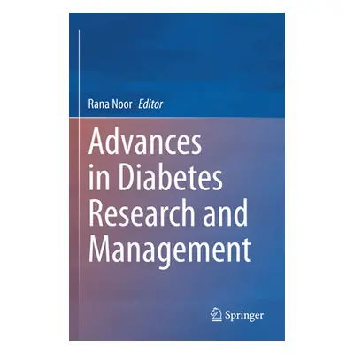 "Advances in Diabetes Research and Management" - "" ("Noor Rana")