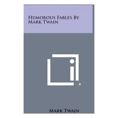 "Humorous Fables by Mark Twain" - "" ("Twain Mark")