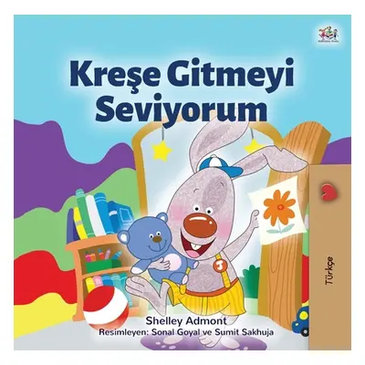 "I Love to Go to Daycare (Turkish Children's Book)" - "" ("Admont Shelley")