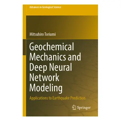 "Geochemical Mechanics and Deep Neural Network Modeling: Applications to Earthquake Prediction" 