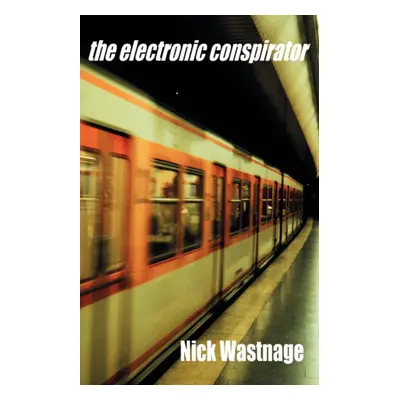 "Electronic Conspirator" - "" ("Wastnage Nick")