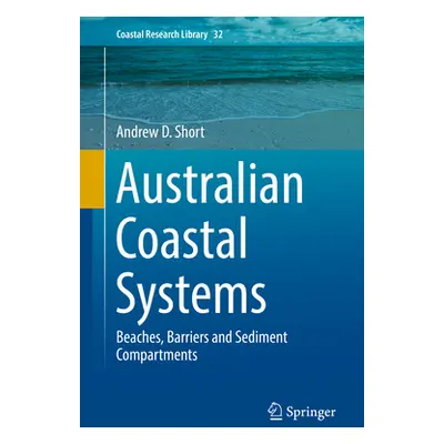 "Australian Coastal Systems: Beaches, Barriers and Sediment Compartments" - "" ("Short Andrew D.