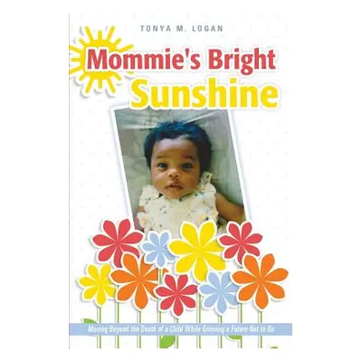 "Mommie's Bright Sunshine" - "" ("Logan Tonya M.")