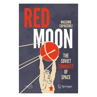 "Red Moon: The Soviet Conquest of Space" - "" ("Capaccioli Massimo")