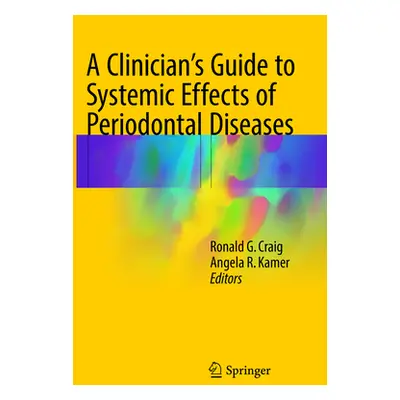 "A Clinician's Guide to Systemic Effects of Periodontal Diseases" - "" ("Craig Ronald G.")