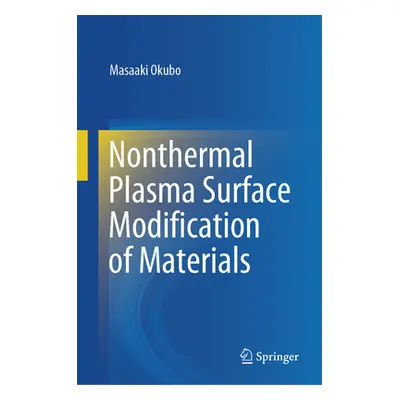 "Nonthermal Plasma Surface Modification of Materials" - "" ("Okubo Masaaki")