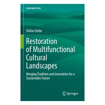 "Restoration of Multifunctional Cultural Landscapes: Merging Tradition and Innovation for a Sust