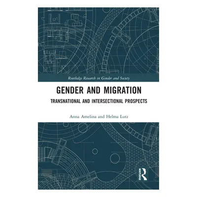 "Gender and Migration: Transnational and Intersectional Prospects" - "" ("Amelina Anna")