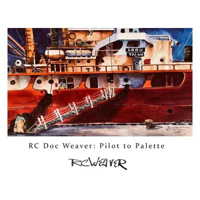 "RC Doc Weaver: Pilot to Palette" - "" ("R. Weaver Scott")