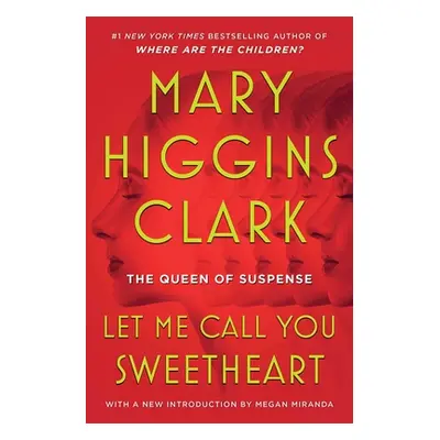 "Let Me Call You Sweetheart" - "" ("Clark Mary Higgins")