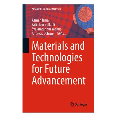 "Materials and Technologies for Future Advancement" - "" ("Ismail Azman")