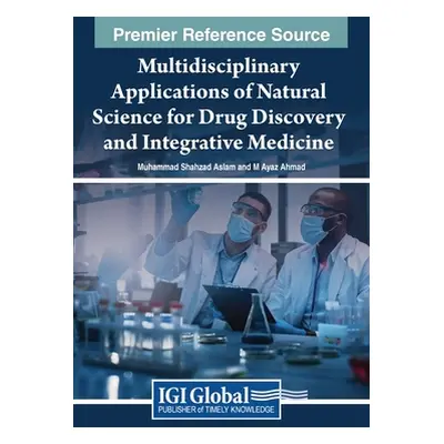 "Multidisciplinary Applications of Natural Science for Drug Discovery and Integrative Medicine" 