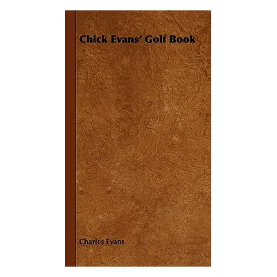 "Chick Evans' Golf Book" - "" ("Evans Charles")