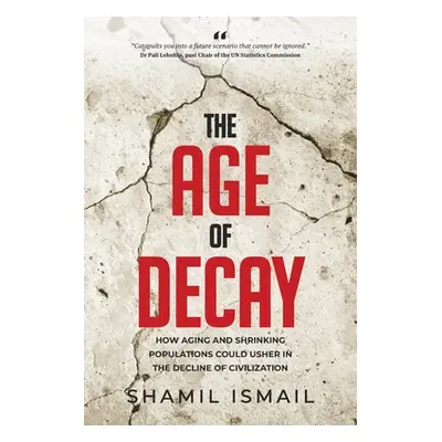 "The Age of Decay: How Aging and Shrinking Populations Could Usher in the Decline of Civilizatio