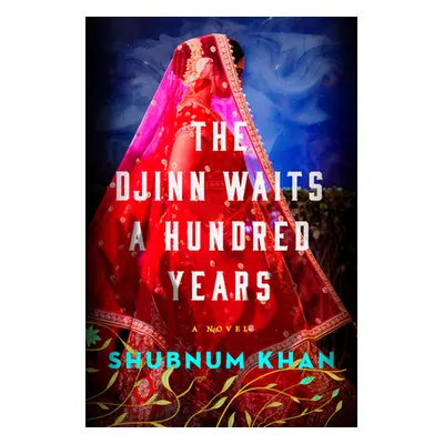 The Djinn Waits a Hundred Years (Khan Shubnum)