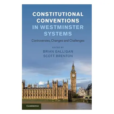 "Constitutional Conventions in Westminster Systems: Controversies, Changes and Challenges" - "" 