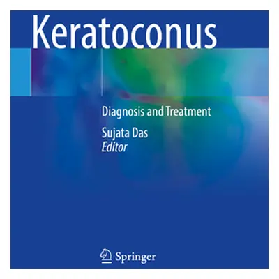 "Keratoconus: Diagnosis and Treatment" - "" ("Das Sujata")