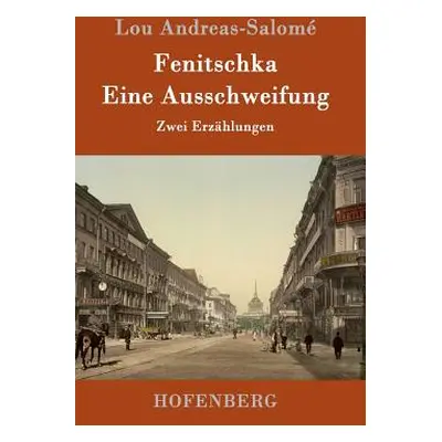 "Fenitschka / Eine Ausschweifung: Zwei Erzhlungen" - "" ("Andreas-Salom Lou")