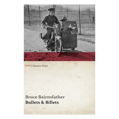 "Bullets & Billets (WWI Centenary Series)" - "" ("Bairnsfather Bruce")