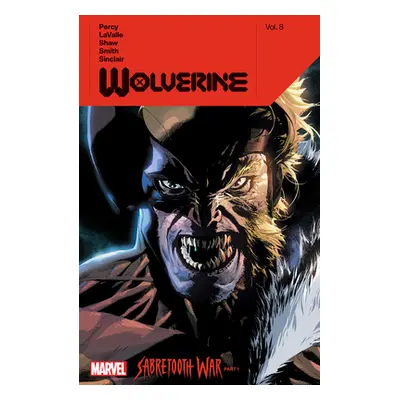 "Wolverine by Benjamin Percy Vol. 8: Sabretooth War Part 1" - "" ("Percy Benjamin")