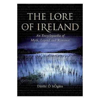 "The Lore of Ireland: An Encyclopaedia of Myth, Legend and Romance" - "" ("O. Hogain Dith")