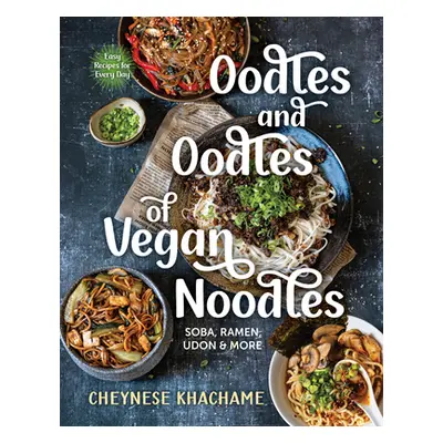 "Oodles and Oodles of Vegan Noodles: Soba, Ramen, Udon & More - Easy Recipes for Every Day" - ""