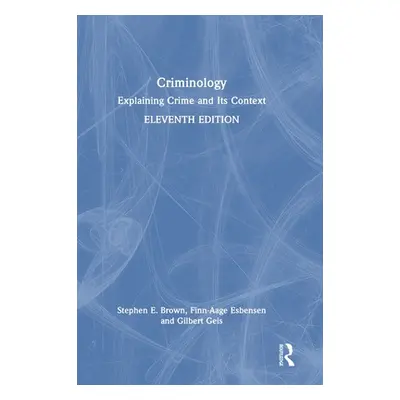 "Criminology: Explaining Crime and Its Context" - "" ("Brown Stephen E.")