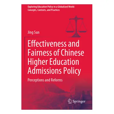 "Effectiveness and Fairness of Chinese Higher Education Admissions Policy: Perceptions and Refor