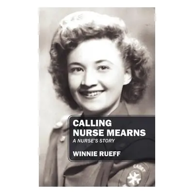 "Calling Nurse Mearns: A Nurse's Story" - "" ("Rueff Winnie")