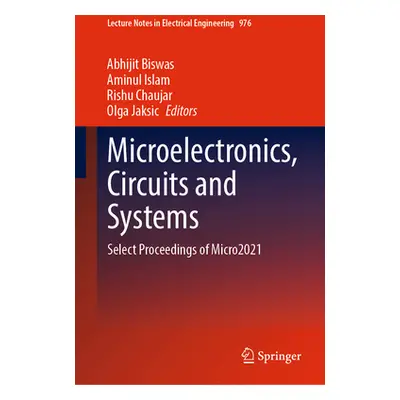 "Microelectronics, Circuits and Systems: Select Proceedings of Micro2021" - "" ("Biswas Abhijit"