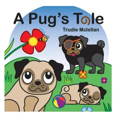 "A Pug's Tale" - "" ("McLellan Trudie")