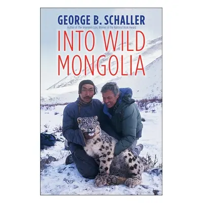 "Into Wild Mongolia" - "" ("Schaller George B.")