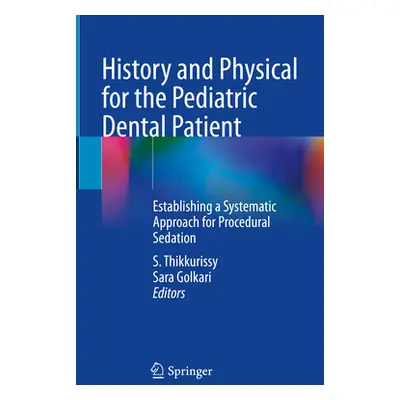 "History and Physical for the Pediatric Dental Patient: Establishing a Systematic Approach for P