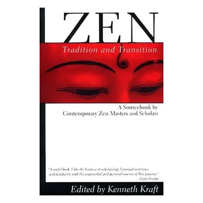 "Zen: Tradition and Transition: A Sourcebook by Contemporary Zen Masters and Scholars" - "" ("Kr