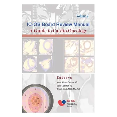 "International Cardio-Oncology Society (IC-OS) Board Review Manual A Guide to Cardio-Oncology Vo