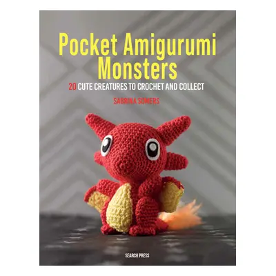 "Pocket Amigurumi Monsters: 20 Cute Creatures to Crochet and Collect" - "" ("Somers Sabrina")