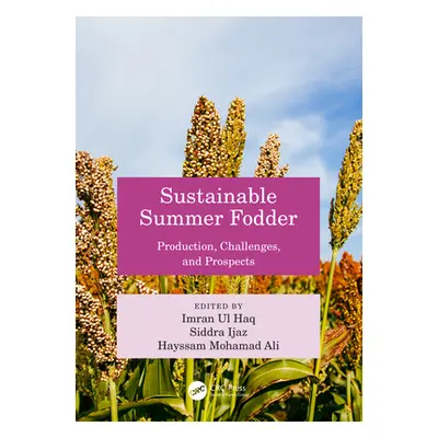 "Sustainable Summer Fodder: Production, Challenges, and Prospects" - "" ("Ul Haq Imran")