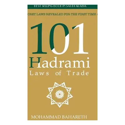 "101 Hadrami Laws of Trade: Secret Laws Revealed for the first time !" - "" ("Bahareth Mohammad"