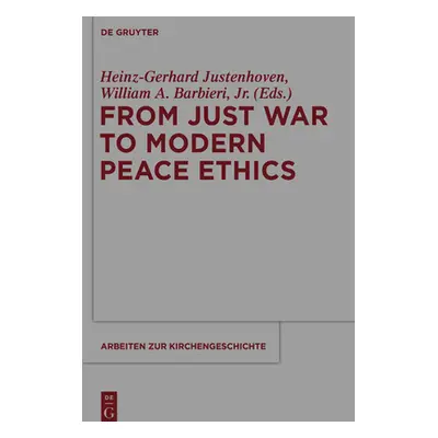 "From Just War to Modern Peace Ethics" - "" ("Justenhoven Heinz-Gerhard")