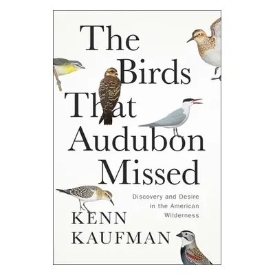 "The Birds That Audubon Missed: Discovery and Desire in the American Wilderness" - "" ("Kaufman 