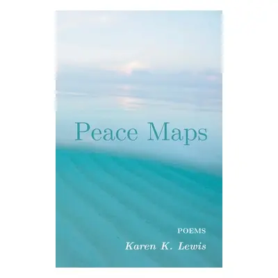 "Peace Maps" - "" ("Lewis Karen K.")