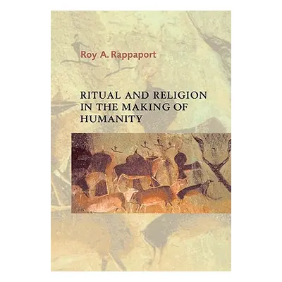 "Ritual and Religion in the Making of Humanity" - "" ("Rappaport Roy a.")