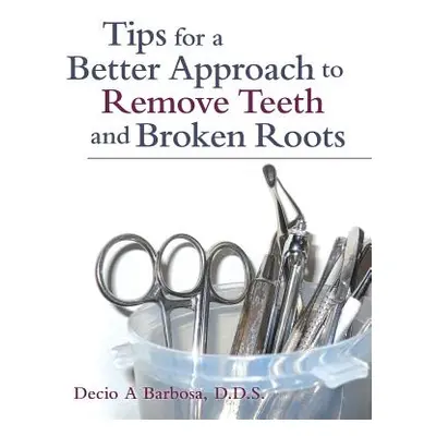 "Tips for a Better Approach to Remove Teeth and Broken Roots" - "" ("Barbosa Decio A.")